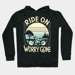 Ride on, worry gone - bike lover Hoodie